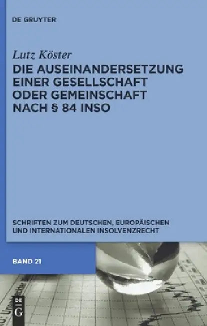 Die Auseinandersetzung einer Gesellschaft oder Gemeinschaft nach § 84 InsO by Lutz Köster
