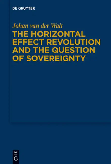 The Horizontal Effect Revolution and the Question of Sovereignty by Johan Van Der Walt