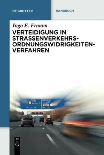 Verteidigung in Straenverkehrs-Ordnungswidrigkeitenverfahren by Ingo E. Fromm