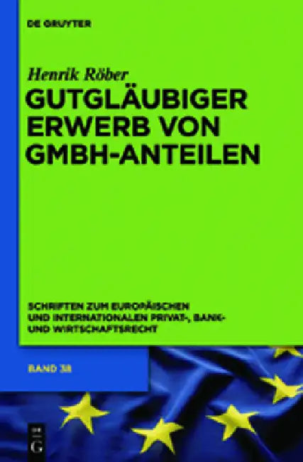 Gutgläubiger Erwerb Von Gmbh-Anteilen by Henrik Röber