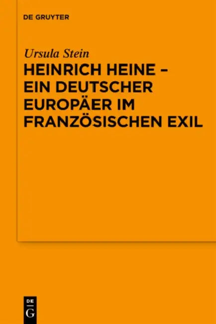 Heinrich Heine - ein deutscher Europäer im französischen Exil by Ursula Stein