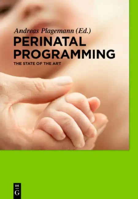 Perinatal Programming: The State of the Art by Andreas Plagemann