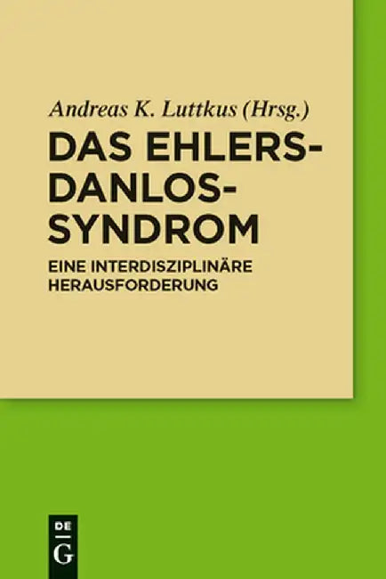 Das Ehlers-Danlos-Syndrom: Eine Interdisziplinare Herausforderung by Andreas Luttkus