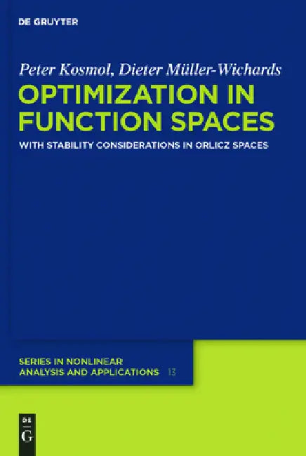 Optimization in Function Spaces: With Stability Considerations in Orlicz Spaces by Peter Kosmol, Dieter Müller-Wichards