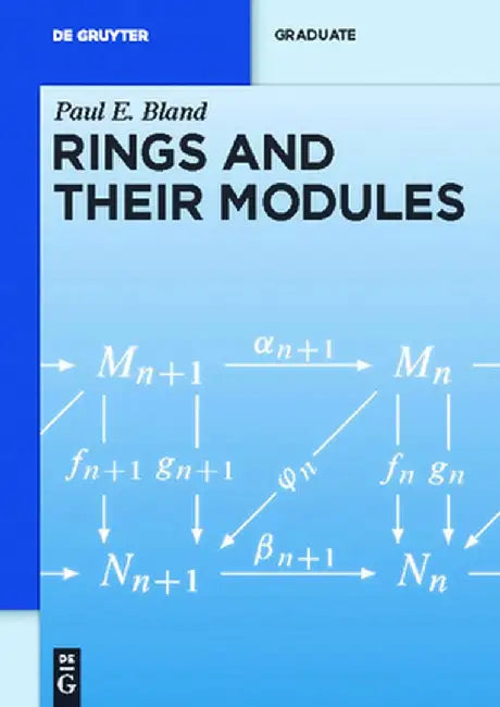 Rings and Their Modules by Paul E. Bland