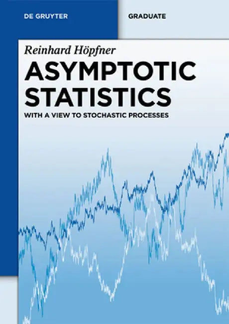Asymptotic Statistics: With a View to Stochastic Processes by Reinhard Hopfner