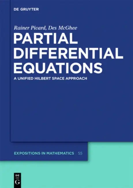 Partial Differential Equations: A Unified Hilbert Space Approach by Rainer Picard, Des McGhee