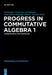 Progress in Commutative Algebra 1: Combinatorics and Homology by Christopher Francisco, Lee C. Klingler, Sean Sather-Wagstaff