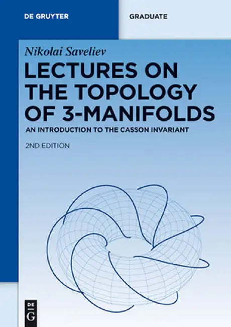 Lectures on the Topology of 3-Manifolds: An Introduction to the Casson Invariant by Nikolai Saveliev