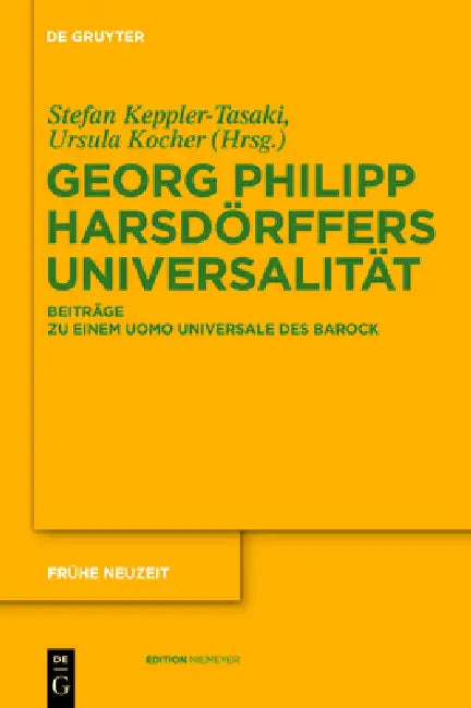 Georg Philipp Harsdörffers Universalität by Stefan Keppler-Tasaki, Ursula Kocher