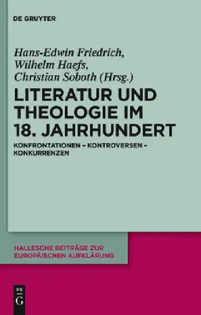 Literatur und Theologie im 18. Jahrhundert by Hans Edwin Friedrich, Wilhelm Haefs, Christian Soboth