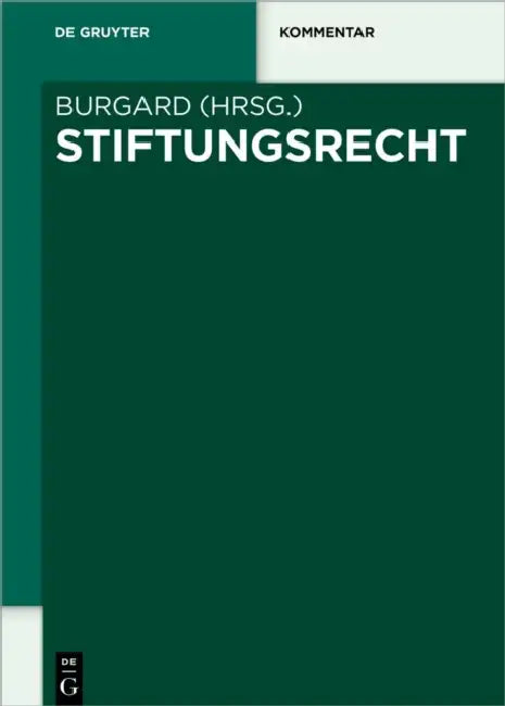Stiftungsrecht: Kommentar Zu Den 80-88 Bgb Sowie Den Landesstiftungsgesetzen in Systematisch-synoptischer Darstellung by Ulrich/ Heimann, Carsten/ Hense, Ansgar/ Burgard, Ulrich (EDT) Burgard