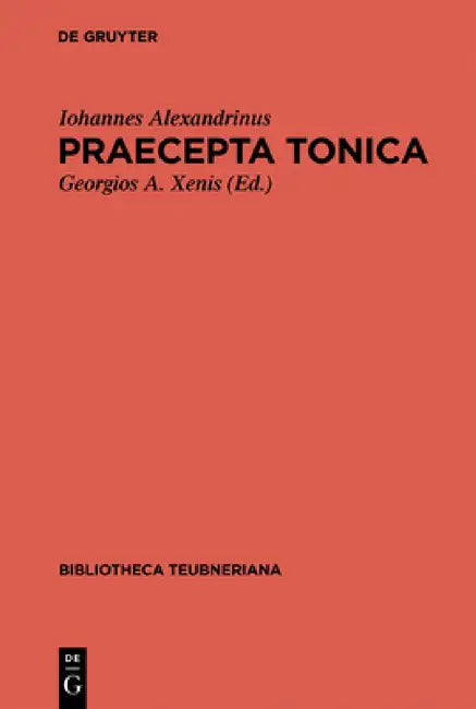 Praecepta Tonica by Iohannes Alexandrinus, Georgios A. Xenis