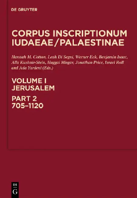 Jerusalem: 705-1120 by Hannah M. Cotton, Leah Di Segni, Werner Eck