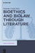 Bioethics and Biolaw Through Literature by Daniela Carpi