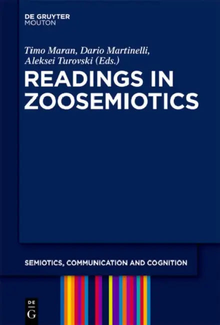Readings in Zoosemiotics by Timo Maran, Dario Martinelli, Aleksei Turovski