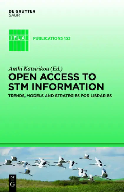 Open Access to STM Information: Trends, Models and Strategies for Libraries by Anthi Katsirikou