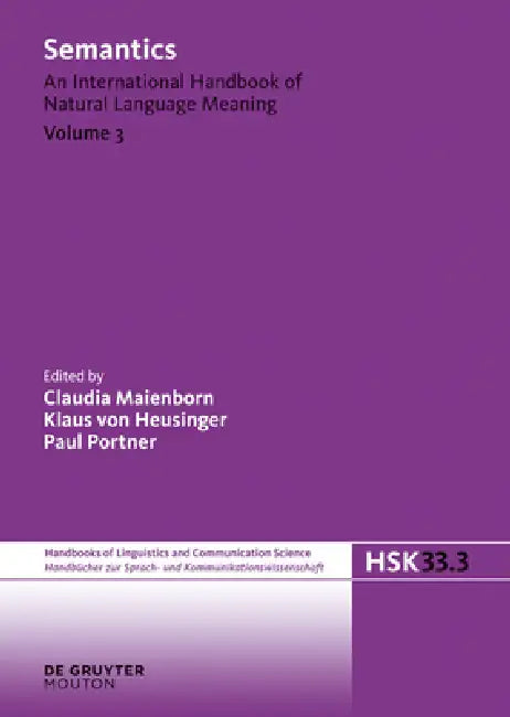 Semantics. Volume 3 by Claudia Maienborn, Klaus Von Heusinger, Paul Portner
