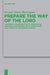Prepare the Way of the Lord: Towards a Cognitive Poetic Analysis of Audience Involvement with Characters and Events in the Markan World by Kirsten Marie Hartvigsen