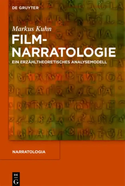 Filmnarratologie: Ein Erzähltheoretisches Analysemodell by Markus Kuhn