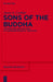 Sons of the Buddha: Continuities and Ruptures in a Burmese Monastic Tradition by Jason a. Carbine