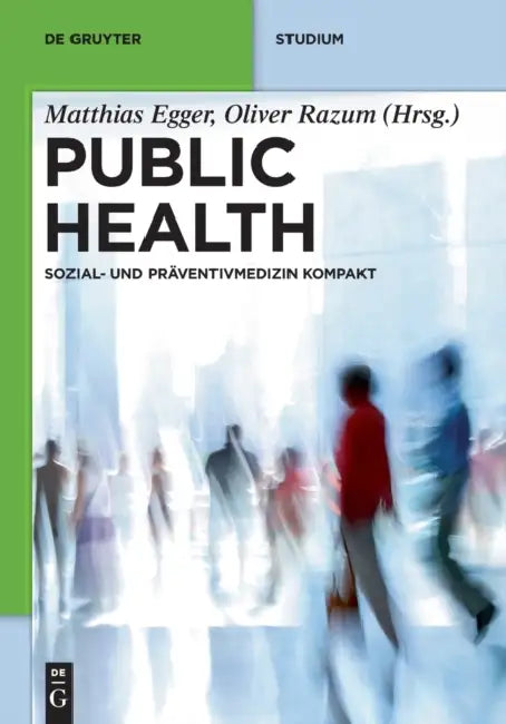 Public Health: Sozial- Und Praventivmedizin Kompakt by Matthias Egger, Oliver Razum