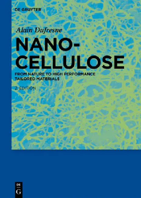 Nanocellulose: From Nature to High Performance Tailored Materials by Alain DuFresne