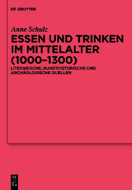 Essen und Trinken im Mittelalter (1000-1300) by Anne Schulz