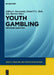 Youth Gambling: The Hidden Addiction by Jeffrey L. Derevensky