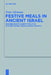 Festive Meals in Ancient Israel: Deuteronomy's Identity Politics in Their Ancient Near Eastern Context by Peter Altmann