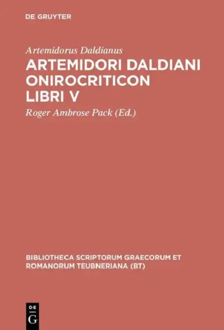 Artemidori Daldiani Onirocriticon Libri V by Artemidorus Daldianus, Roger Ambrose Pack