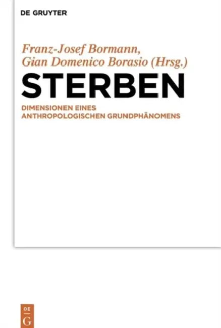 Sterben: Dimensionen Eines Anthropologischen Grundphänomens by Franz-Josef Bormann, Gian Domenico Borasio