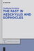 The Past in Aeschylus and Sophocles by Poulheria Kyriakou