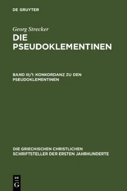 Konkordanz Zu Den Pseudoklementinen, Teil 1: Lateinisches Wortregister by Georg Strecker