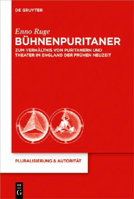 Bühnenpuritaner: Zum Verhältnis Von Puritanern Und Theater Im England Der Frühen Neuzeit by Enno Ruge