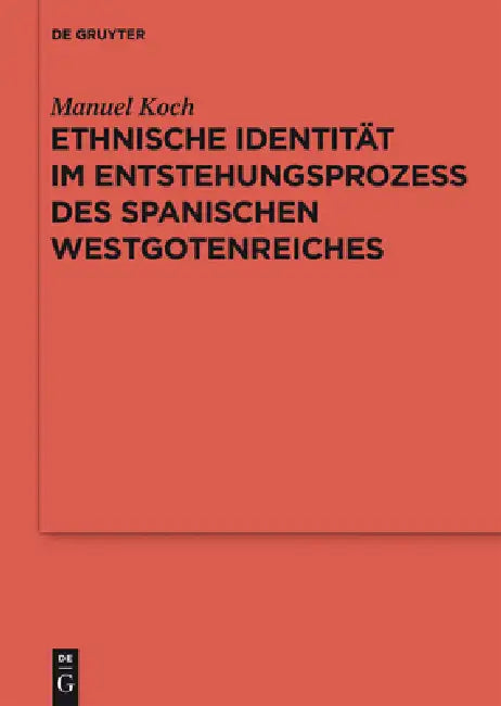 Ethnische Identität im Entstehungsprozess des spanischen Westgotenreiches by Manuel Koch