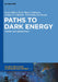 Paths to Dark Energy: Theory and Observation by Gene Byrd, Arthur D. Chernin, Pekka Teerikorpi