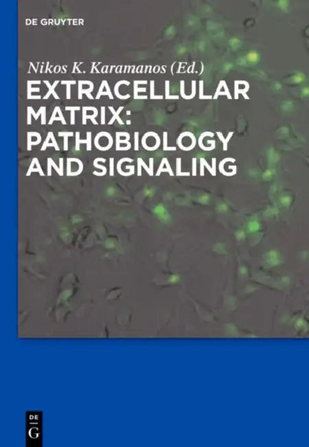 Extracellular Matrix: Pathobiology and Signaling by Nikos Karamanos, Donald Gullberg, Heldin Paraskevi