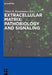 Extracellular Matrix: Pathobiology and Signaling by Nikos Karamanos, Donald Gullberg, Heldin Paraskevi