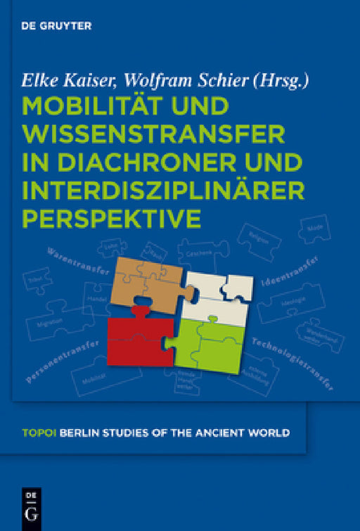 Mobilität und Wissenstransfer in diachroner und interdisziplinärer Perspektive by Elke Kaiser, Wolfram Schier