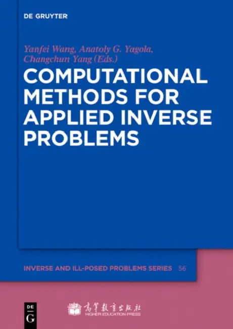 Computational Methods for Applied Inverse Problems by Yanfei Wang, Anatoly G. Yagola, Changchun Yang