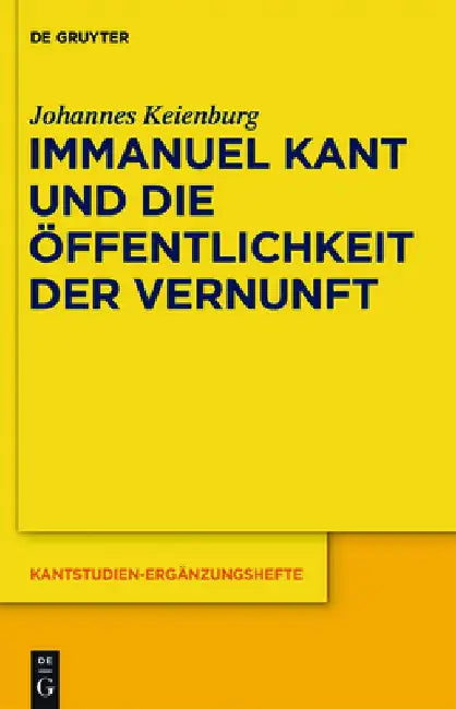 Immanuel Kant Und Die Öffentlichkeit Der Vernunft by Johannes Keienburg