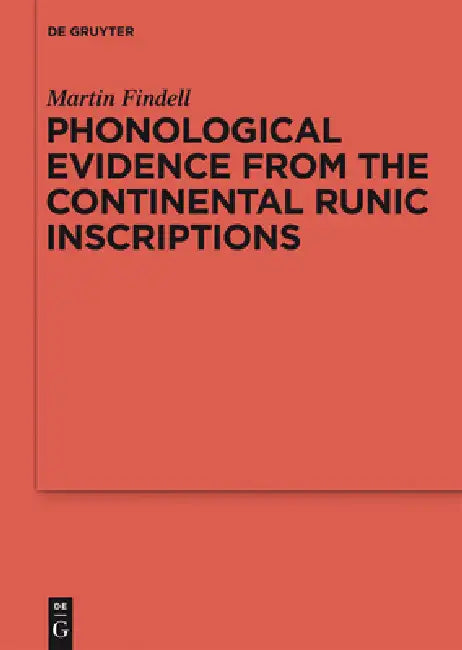 Phonological Evidence from the Continental Runic Inscriptions by Martin Findell