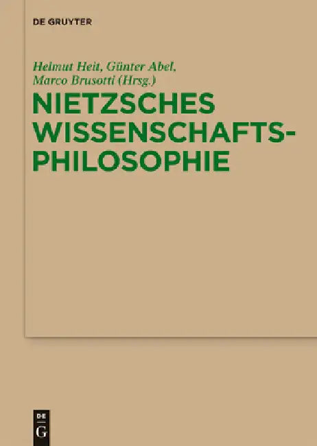 Nietzsches Wissenschaftsphilosophie: Hintergründe, Wirkungen Und Aktualität by Helmut Heit, Günter Abel, Marco Brusotti