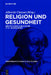 Religion und Gesundheit by Albrecht Classen