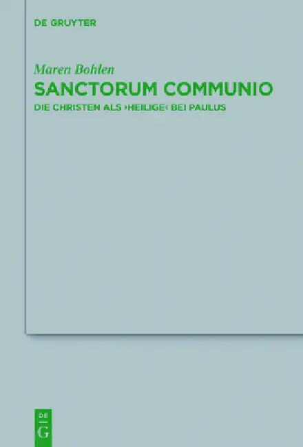 Sanctorum Communio: Die Christen ALS 'Heilige' Bei Paulus by Maren Bohlen