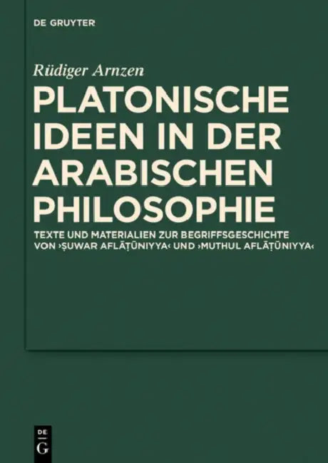 Platonische Ideen in der arabischen Philosophie by Rüdiger Arnzen