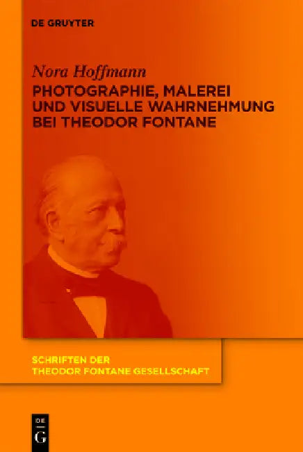 Photographie, Malerei und visuelle Wahrnehmung bei Theodor Fontane by Nora Hoffmann