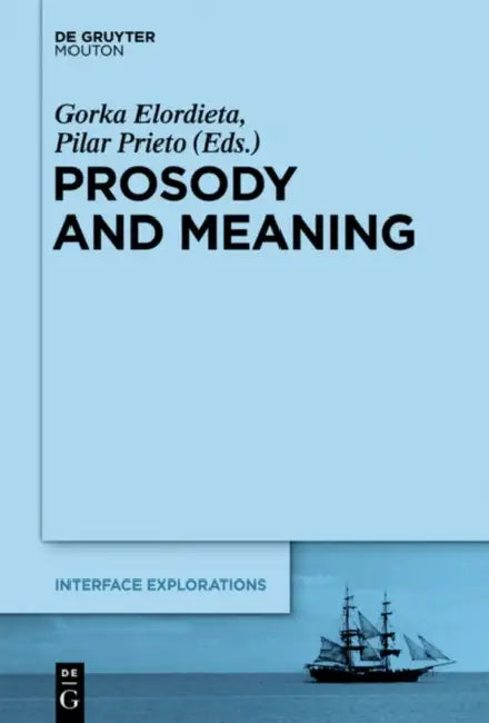 Prosody and Meaning by Gorka Elordieta, Pilar Prieto