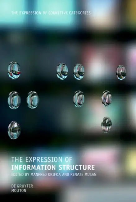 The Expression of Information Structure by Manfred Krifka, Renate Musan
